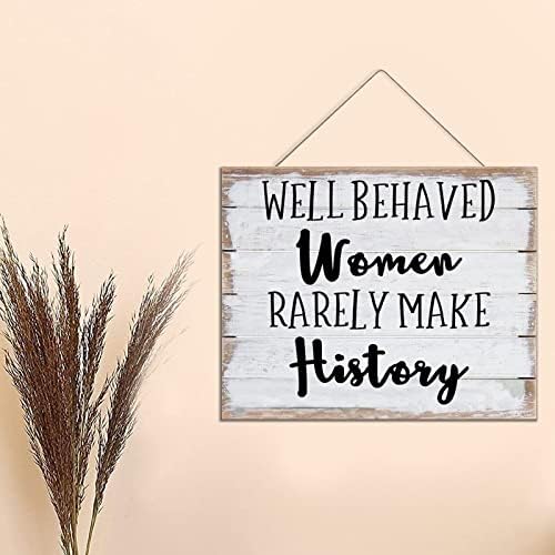 Дрво знак со цитати добро однесувани жени ретко ја прават историјата дрвена знак за виси, рустикална wallидна уметност декорација за