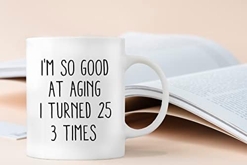 КАШВИ Јас Сум Толку Добар Во Стареењето Што Се Претворив 25 3 Пати Чаши За Кафе Кригла, Хумор Сарказам 75-ти Роденденски Подароци
